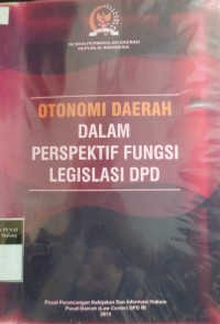 Image of Otonomi daerah dalam perspektif fungsi legislasi DPD