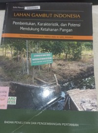 Image of Lahan gambut Indonesia : pembentukan, karakteristik, dan potensi mendukung ketahanan pangan
