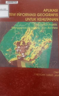 Image of Aplikasi sistem informasi geografis : kehutanan penuntun praktis menggunakan arc/info dan arcview