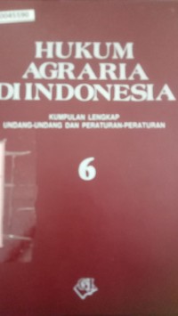 Image of Hukum agraria di Indonesia (Kumpulan lengkap Undang-undang dan peraturan-peraturan) 6