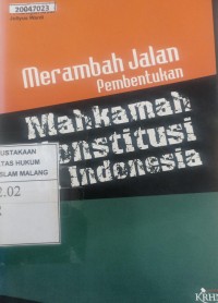 Image of Merambah jalan pembentukan Mahkamah Konstitusi di Indonesia