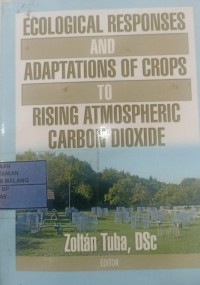 Image of Ecological responses and adaptations of crops to rising atmospheric carbon dioxide