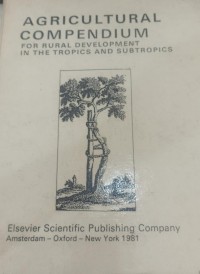 Image of Agricultural compendium; for rural development in the tropics and subtropics