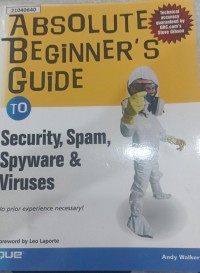 Image of Absolute beginner's guide to security, spam, spyware and viruses