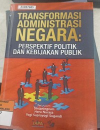 Image of Transformasi administrasi negara : perspektif politik dan kebijakan publik