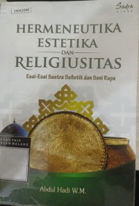 Image of Hermeneutika estetika dan religiusitas esai-esai sastra sufistik dan seni rupa