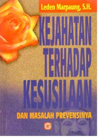 Image of Kejahatan terhadap kesusilaan dan masalah prevensinya
