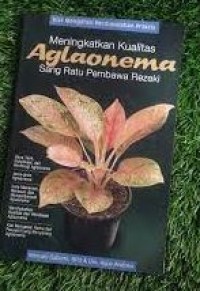 Image of Meningkatkan kualitas aglaonema : sang ratu pembawa rezeki