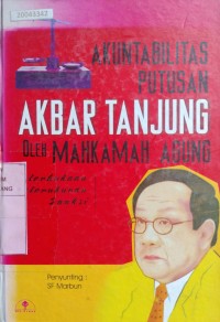Image of Akuntabilitas putusan akbar tanjung oleh mahkamah agung : keterbukaan keterukuran sanksi