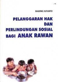 Image of Pelanggaran hak dan perlindungan sosial bagi anak rawan