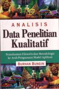 Image of Analisis data penelitian kualitatif : pemahaman filosofis dan metodologis ke arah penguasaan model aplikasi