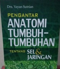 Image of Pengantar anatomi tumbuh-tumbuhan (tentang sel & jaringan)