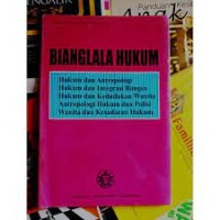Image of Bianglala hukum:hukum dan antropologi, hukum dan integrasi bangsa, hukum dan kedudukan wanita, antropologi hukum dan polisi, wanita dan kesadaran hukum
