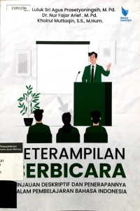 Image of Keterampilan berbicara tinjauan deskriptif dan penerapannya dalam pembelajaran bahasa Indonesia