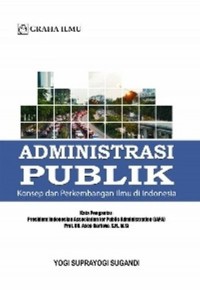 Image of Administrasi publik: konsep dan perkembangan ilmu di Indonesia