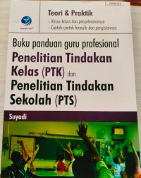 Image of Buku panduan guru profesional penelitian tindakan kelas (PTK) dan penelitian tindakan sekolah (PTS)