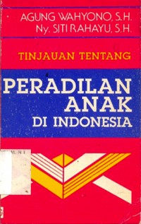 Image of Tinjauan tentang peradilan anak di Indonesia