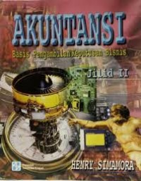 Image of Akuntansi: basis pengambilan keputusan bisnis (jilid II)