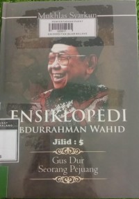 Image of Ensiklopedi Abdurrahman Wahid (Gus Dur Seorang Pejuang)