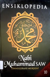 Image of Ensiklopedia Nabi Muhammad: dianugrahi mukjizat jilid 10