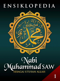 Image of Ensiklopedia Nabi Muhammad: Sebagai Utusan Allah Jilid 1
