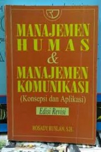 Image of Manajemen humas dan manajemen komunikasi (konsep dan aplikasi)