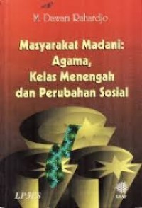 Image of Masyarakat madani: agama, kelas menengah dan perubahan sosial