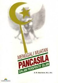 Image of Menggali muatan pancasila: dalam perspektif Islam