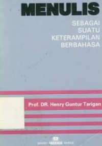 Image of Menulis: sebagai suatu keterampilan berbahasa