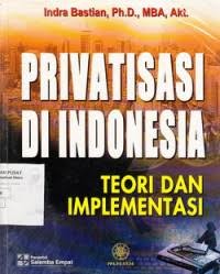Image of Privatisasi di Indonesia: teori dan implementasi