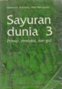 Image of Sayuran dunia 3: prinsip, produksi, dan gizi