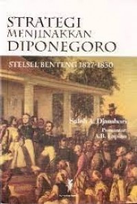 Image of Strategi menjinakkan Diponegoro: stelsel benteng 1827-1830