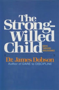 Image of The strong-willed child: birth through adolescence