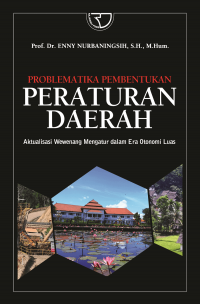 Image of Problematika pembentukan peraturan daerah : aktualisasi wewenang mengatur dalam era otonomi luas