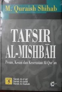 Image of Tafsir Al-Mishbah: pesan, kesan dan keserasian al-qur'an-surah al a'raf, surah al anfal, surah at taubah (jilid 5)