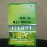 Image of Psikologi perkembangan islami : menyingkap rentang kehidupan manusia dari prakelahiran hingga pascakematian