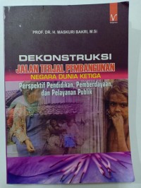 Image of Dekonstruksi jalan terjal pembangunan negara dunia ketiga perspektif pendidikan, pemberdayaan, dan pelayanan publik