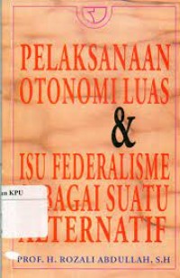 Image of Pelaksanaan otonomi luas dan isu federalisme sebagai suatu alternatif