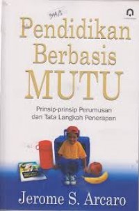 Image of Pendidikan berbasis mutu: prinsip-prinsip perumusan dan tata langkah penerapan