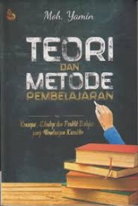 Image of Teori dan metode pembelajaran : konsepsi, strategi, dan praktik belajar yang membangun karakter
