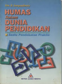 Image of Humas dalam dunia pendidikan  : suatu pendidikan praktis