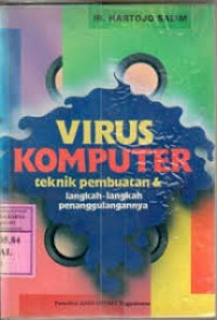 Image of Virus komputer : teknik pembuatan & langkah-langkah penanggulangannya