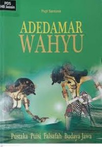 Image of Adedamar wahyu : pustaka puisi falsafah budaya jawa