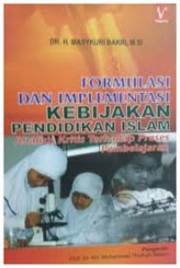 Image of Formulasi dan implementasi kebijakan pendidikan islam : analisis kritis terhadap proses pembelajaran