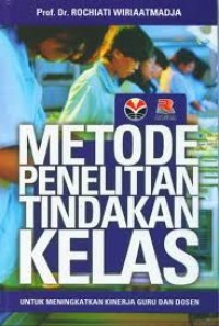 Image of Metode penelitian tindakan kelas : meningkatkan kinerja guru dan dosen