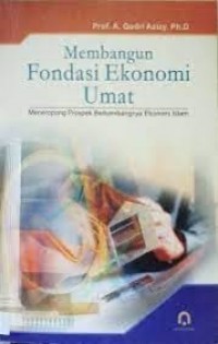 Image of Membangun fondasi ekonomi umat : meneropong prospek berkembangnya ekonomi islam