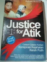 Image of Justice for atik : catatan-catatan korban konspirasi kejahatan kerah putih