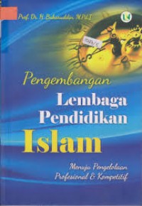 Image of Pengembangan lembaga pendidikan islam menuju pengelolahan profrsional dan kompetitif