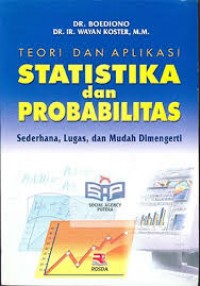 Image of Teori dan aplikasi statistika dan probabilitas : sederhana, luga, dan mudah dimengerti
