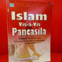 Image of Islam vis-avis pancasila : Polotical tensions and accomodations in Indonesia